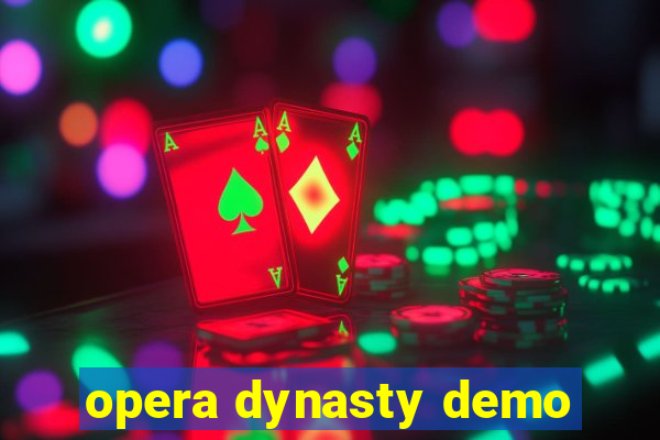 opera dynasty demo